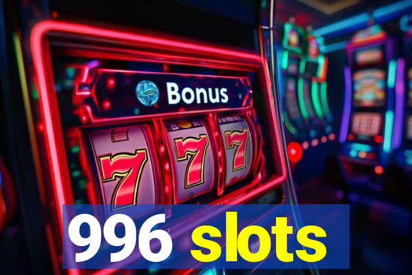 996 slots